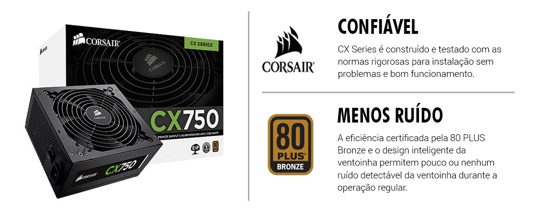 Fonte 750W Corsair CX750 PFC Ativo Eficiência 85% 80 PLUS® Bronze
